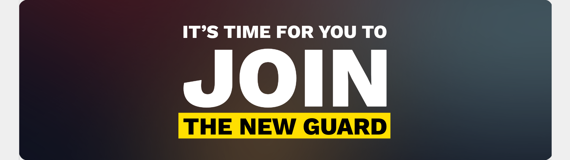 It's time for you to join the new guard
